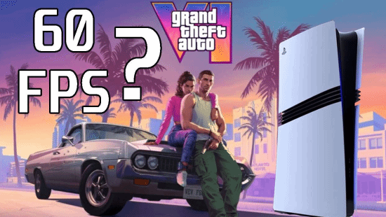 数毛社分析师认为《GTA6》不太可能60帧：PS5 Pro硬件性能不够