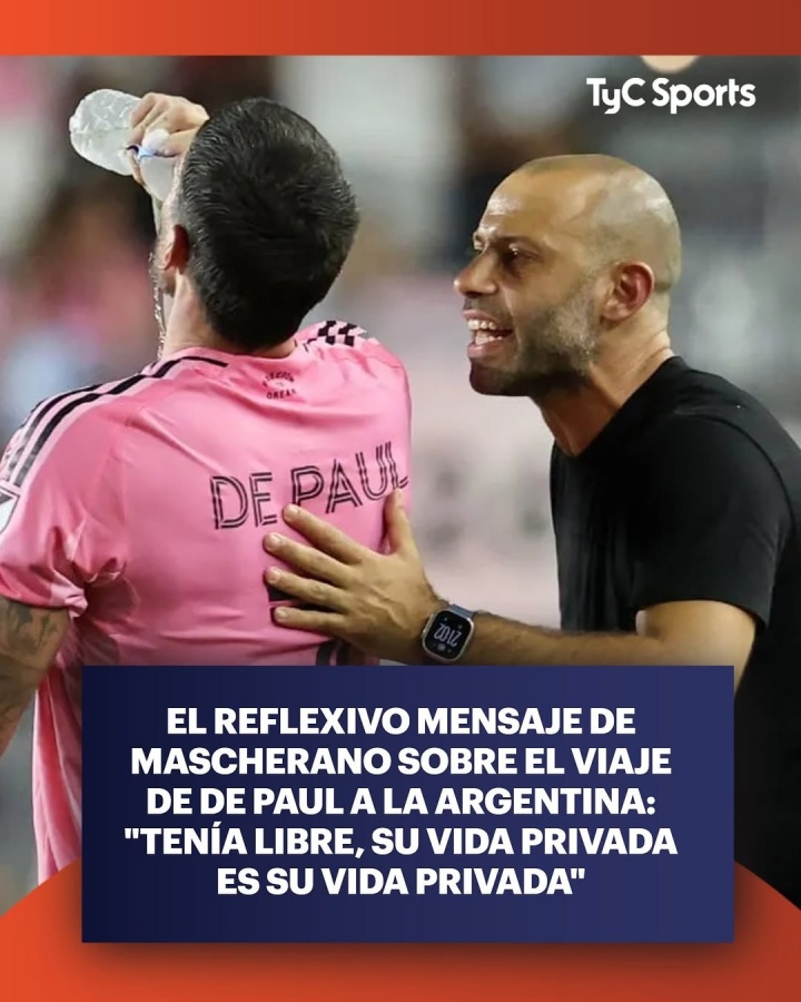 马斯切拉诺谈德保罗周末回阿根廷:这是他的私事,我没有理由干涉