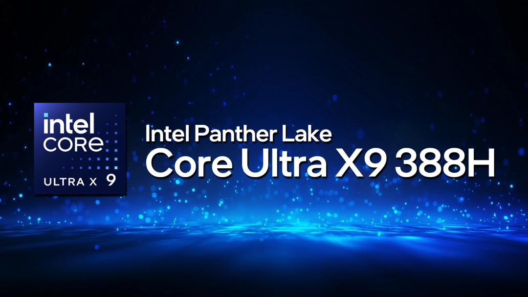 Ultra X9 388H跑分泄露 多核性能比Arrow Lake高出21%